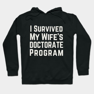 I Survived My Wife's Doctorate Program Hoodie
